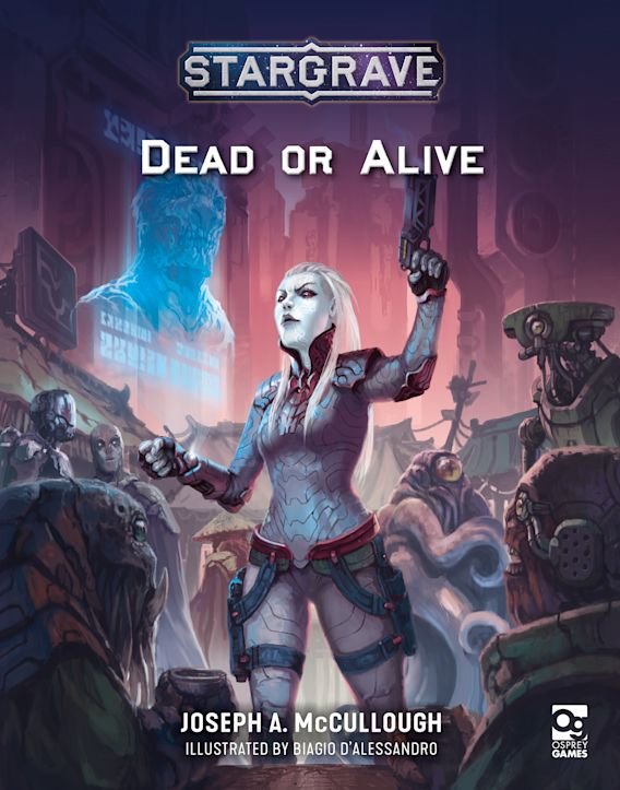 Front cover book art for Stargrave Dead or Alive solo bounty hunting supplement by Joseph A. McCullough and Osprey Games.